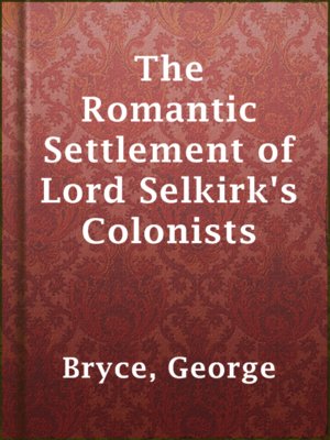 cover image of The Romantic Settlement of Lord Selkirk's Colonists